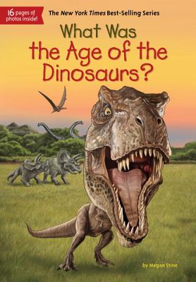 What Was the Age of the Dinosaurs? - Stine, Megan, and Who Hq