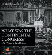 What was the Continental Congress? US History Textbook Children's American History