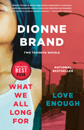 What We All Long for / Love Enough: Two Toronto Novels