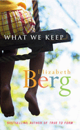 What We Keep - Berg, Elizabeth