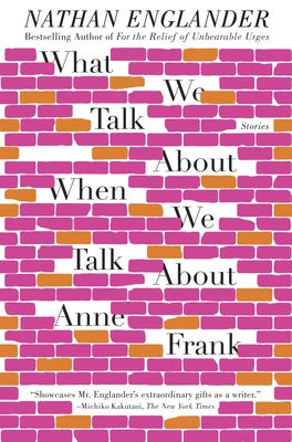 What We Talk about When We Talk about Anne Frank - Englander, Nathan