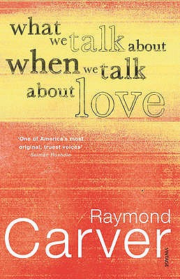 What We Talk About When We Talk About Love - Carver, Raymond