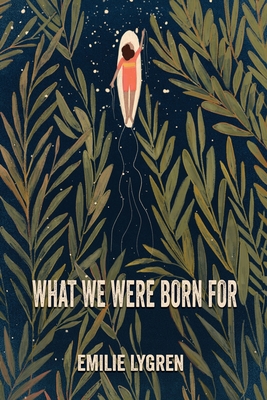 What We Were Born For - Lygren, Emilie