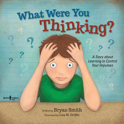 What Were You Thinking?: A Story about Learning to Control Your Impulses - Smith, Bryan