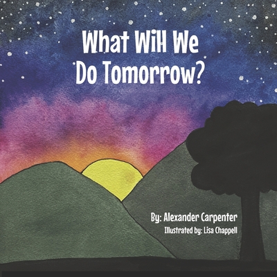 What Will We Do Tomorrow? - Carpenter, Alexander