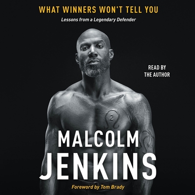 What Winners Won't Tell You: Lessons from a Legendary Defender - Jenkins, Malcolm (Read by)