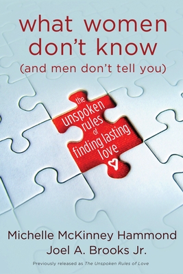 What Women Don't Know (and Men Don't Tell You): The Unspoken Rules of Finding Lasting Love - Hammond, Michelle McKinney, and Brooks, Joel