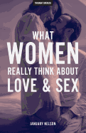 What Women Really Think about Love & Sex