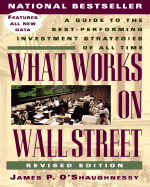 What Works on Wall Street: A Guide to the Best- Performing Investment Strategies of All Time