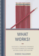 What Works!: Successful Strategies for Middle Childhood Generalists Pursuing National Board Certification