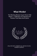 What Works!: The Working Women Count Honor Roll Report: a Selection of Programs and Policies That Make Work Better