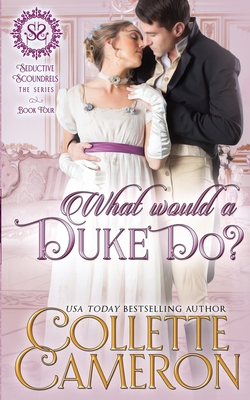 What Would a Duke Do?: A Sensual Marriage of Convenience Regency Historical Romance Adventure - Cameron, Collette