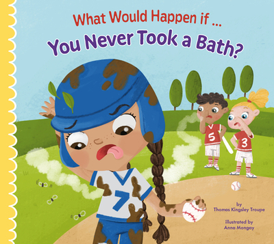 What Would Happen If You Never Took a Bath? - Troupe, Thomas Kingsley