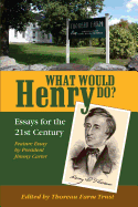 What Would Henry Do?: Essays for the 21st Century
