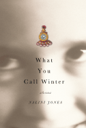 What You Call Winter: Stories