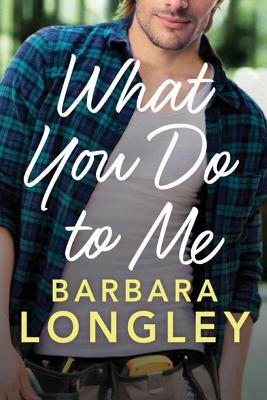 What You Do to Me - Longley, Barbara