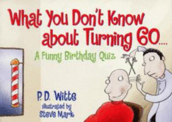 What You Don't Know about Turning 60 - Witte, P D