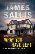 What You Have Left: The Turner Trilogy; Cypress Grove, Cripple Creek, Salt River