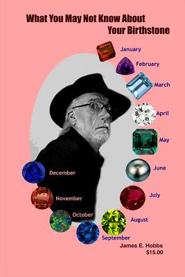 What You May Not Know About Your Birthstone - Hobbs, James E