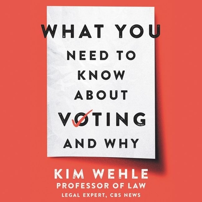 What You Need to Know about Voting--And Why - Zanzarella, Nicol (Read by), and Wehle, Kim