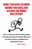 What You Need to Know Before You Shell Out $10,000 (or More) on a Patent: Doctor in Charge of Patent Funding at a Major University Reveals How She Decides Which Ideas Are Worth Protecting...and Which Ones Never Make the Cut!