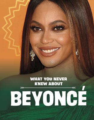 What You Never Knew About Beyonc - Schuh, Mari