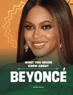 What You Never Knew About Beyonce