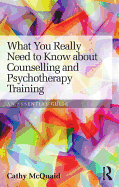 What You Really Need to Know About Counselling and Psychotherapy Training: An Essential Guide