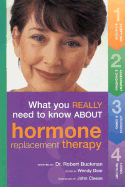 What You Really Need to Know about Hormone Replacement Therapy - Buckman, Robert, Dr.