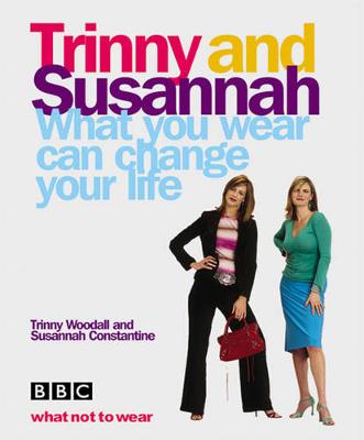 What You Wear Can Change Your Life - Woodall, Trinny
