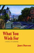 What You Wish for: A Novel of Suspense