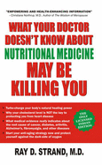 What Your Doctor Doesn't Know About Nutritional Medicine May be Killing You