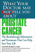 What Your Doctor May Not Tell You About Prostate: Breakthrough Treatments That Can Save Your Life