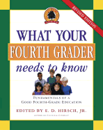 What Your Fourth Grader Needs to Know, Revised Edition: Fundamentals of a Good Fourth Grade Education - Hirsch, E D, Jr. (Editor)