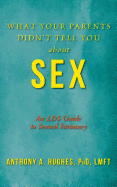 What Your Parents Didn't Tell You about Sex: An Lds Guide to Sexual Intimacy