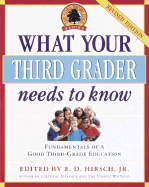 What Your Third Grader Needs to Know: Fundamentals of a Good Third-Grade Education - Hirsch, E D, Jr. (Editor)