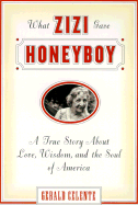 What Zizi Gave Honeyboy: A True Story about Love, Wisdom, and the Soul of America