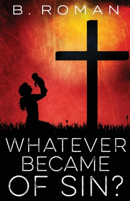 Whatever Became of Sin - Roman, B