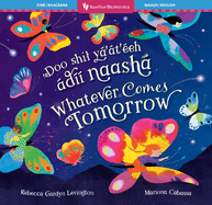 Whatever Comes Tomorrow (Bilingual Navajo & English)