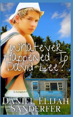 Whatever Happened To David Lee - Sanderfer, Daniel Elijah