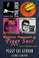 Whatever Happened to Peggy Sue?: A Rock 'n Roll Riff Memoir