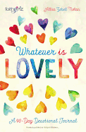 Whatever Is Lovely: A 90-Day Devotional Journal