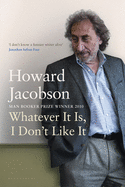 Whatever it is, I Don't Like it: The Best of Howard Jacobson