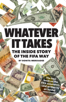 Whatever It Takes - the Inside Story of the FIFA Way (Second Edition) - Mersiades, Bonita