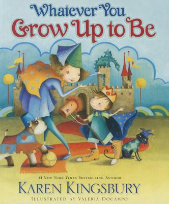 Whatever You Grow Up to Be - Kingsbury, Karen