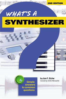 What's a Synthesizer?: Simple Answers to Common Questions - Menasche, Emile (Composer)
