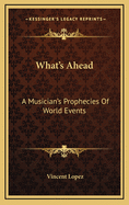 What's Ahead: A Musician's Prophecies of World Events