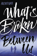 What's Broken Between Us