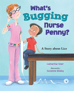 Whats Bugging Nurse Penny: A Story About Lice