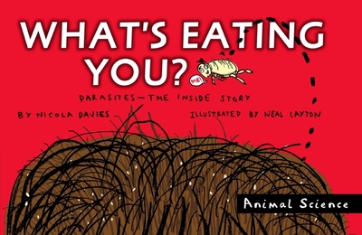 What's Eating You?: Parasites--The Inside Story - Davies, Nicola